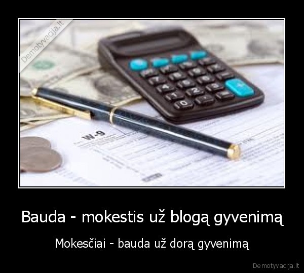 Bauda - mokestis už blogą gyvenimą - Mokesčiai - bauda už dorą gyvenimą