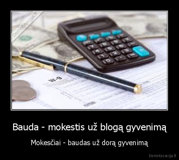 Bauda - mokestis už blogą gyvenimą - Mokesčiai - baudas už dorą gyvenimą