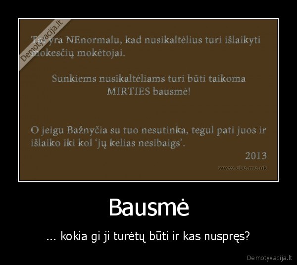Bausmė - ... kokia gi ji turėtų būti ir kas nuspręs?