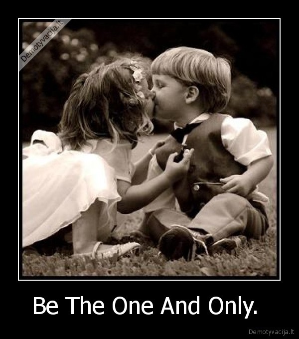 Be The One And Only.  - 