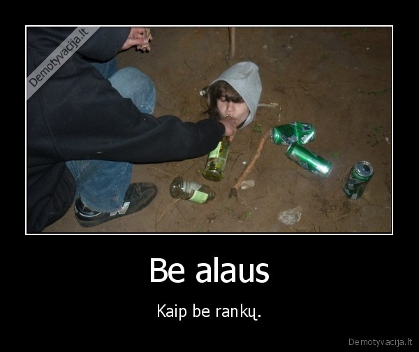 Be alaus - Kaip be rankų.