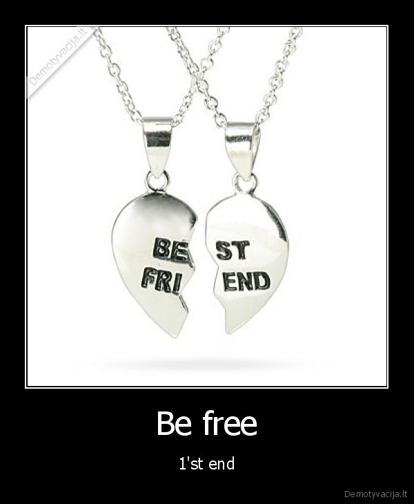 Be free - 1'st end