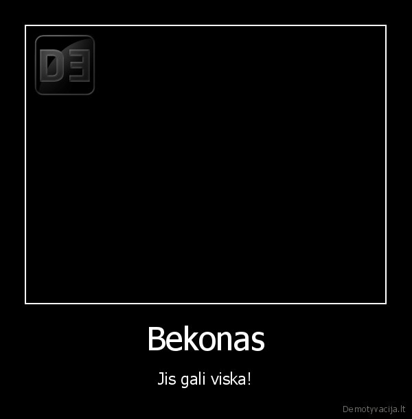 Bekonas - Jis gali viska!