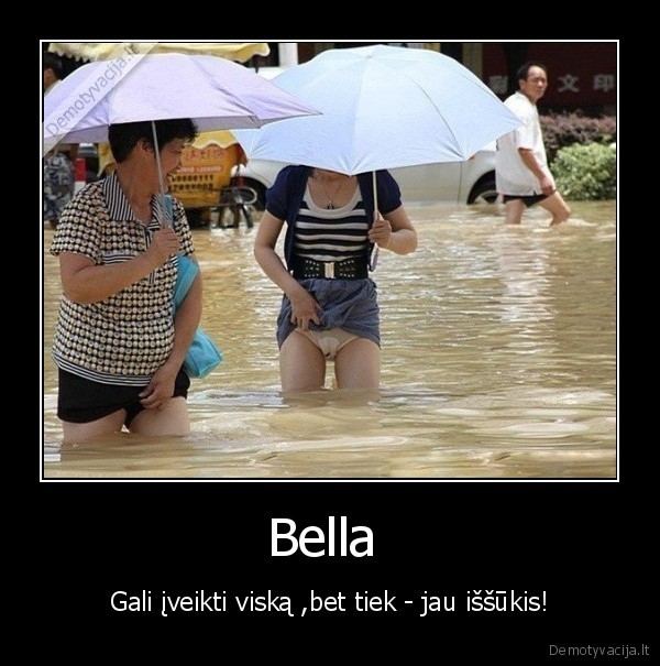 Bella  - Gali įveikti viską ,bet tiek - jau iššūkis!