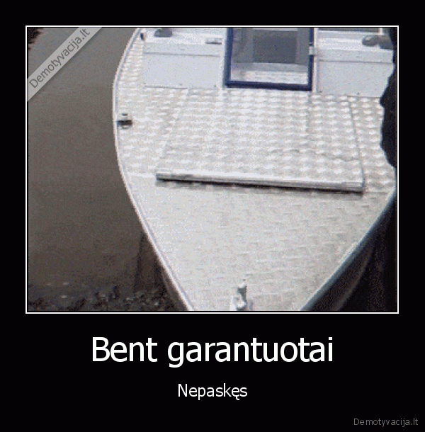 Bent garantuotai - Nepaskęs