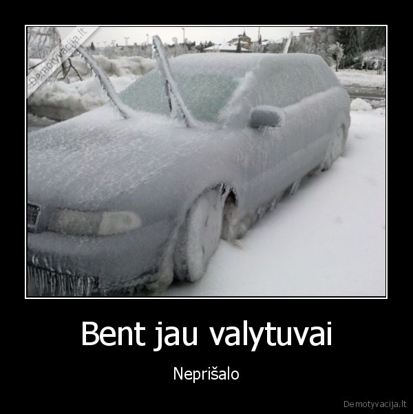 Bent jau valytuvai - Neprišalo