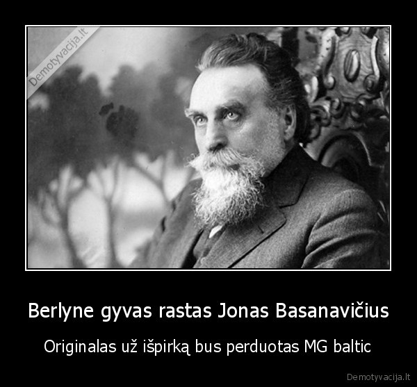 Berlyne gyvas rastas Jonas Basanavičius - Originalas už išpirką bus perduotas MG baltic