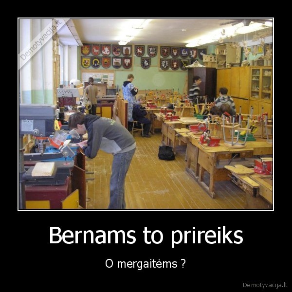 Bernams to prireiks - O mergaitėms ?