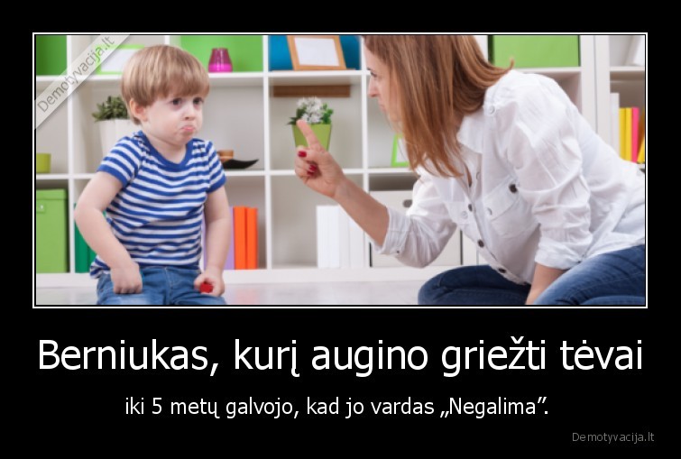 Berniukas, kurį augino griežti tėvai - iki 5 metų galvojo, kad jo vardas „Negalima”. 