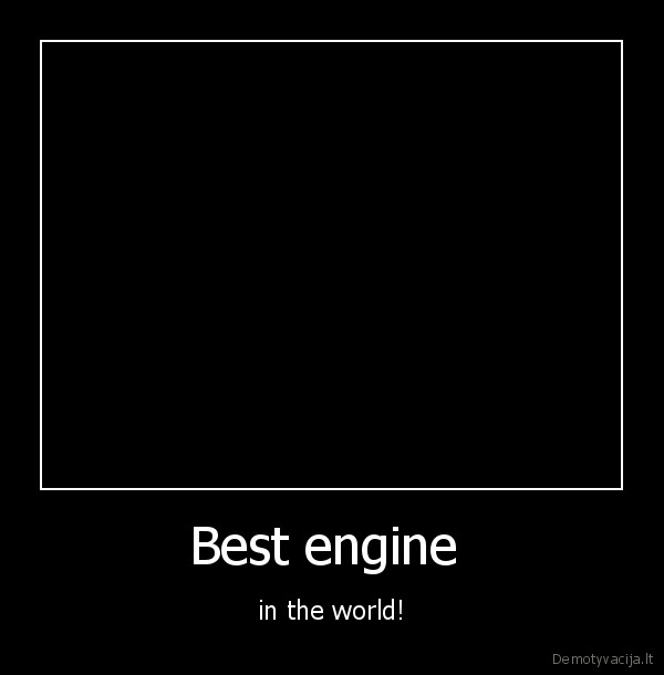 Best engine  - in the world!