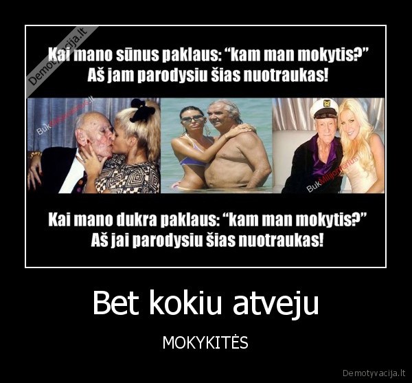 Bet kokiu atveju - MOKYKITĖS