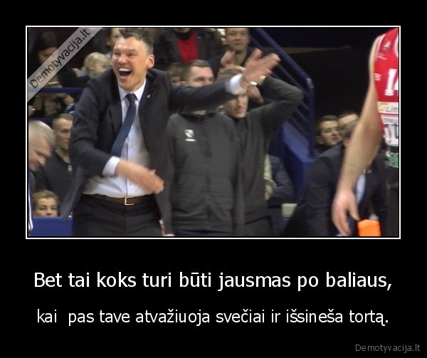 Bet tai koks turi būti jausmas po baliaus, - kai  pas tave atvažiuoja svečiai ir išsineša tortą.