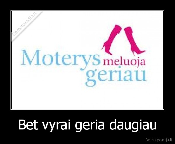 Bet vyrai geria daugiau - 