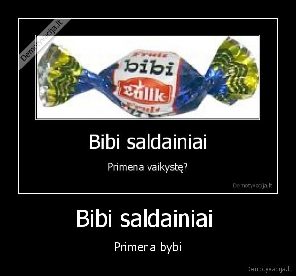 Bibi saldainiai  - Primena bybi