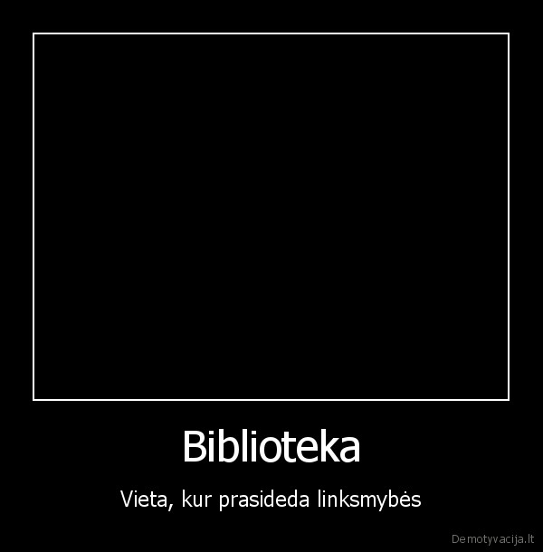 Biblioteka - Vieta, kur prasideda linksmybės