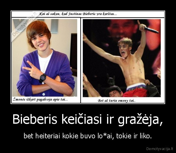 Bieberis keičiasi ir gražėja, - bet heiteriai kokie buvo lo*ai, tokie ir liko.