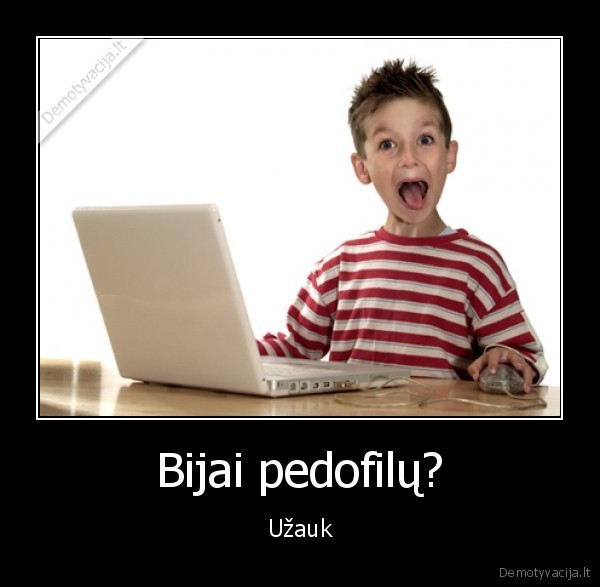 Bijai pedofilų? - Užauk