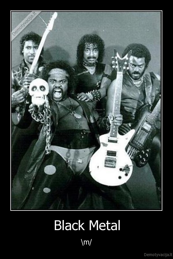 Black Metal - \m/