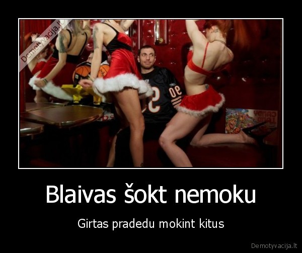 Blaivas šokt nemoku - Girtas pradedu mokint kitus