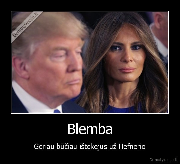 Blemba - Geriau būčiau ištekėjus už Hefnerio