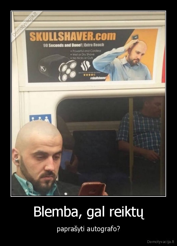 Blemba, gal reiktų - paprašyti autografo?