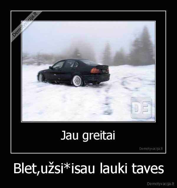 Blet,užsi*isau lauki taves - 