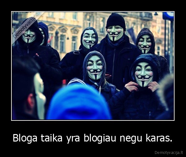 Bloga taika yra blogiau negu karas. - 