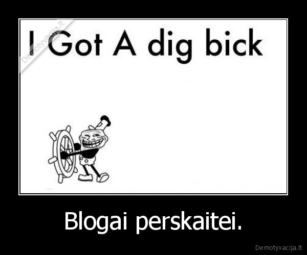 Blogai perskaitei. - 