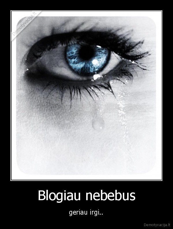 Blogiau nebebus - geriau irgi..