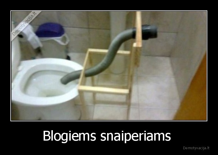 Blogiems snaiperiams  - 