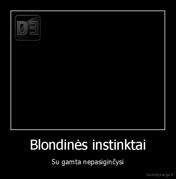 Blondinės instinktai - Su gamta nepasiginčysi