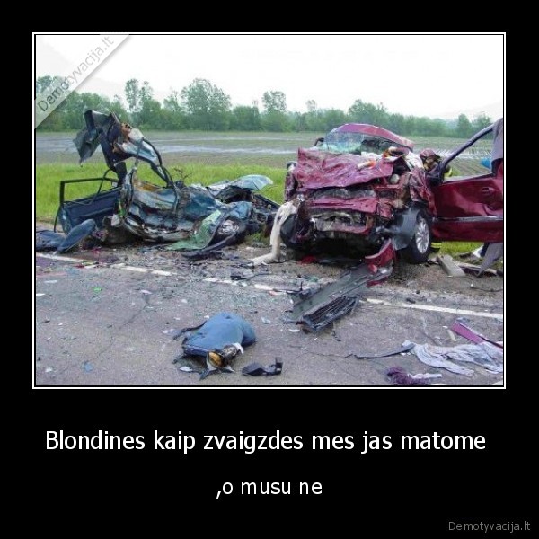 Blondines kaip zvaigzdes mes jas matome  - ,o musu ne