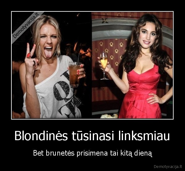 Blondinės tūsinasi linksmiau - Bet brunetės prisimena tai kitą dieną