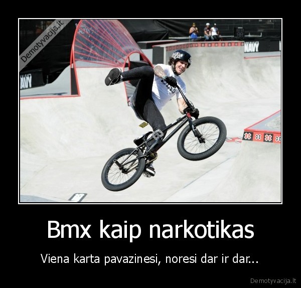 Bmx kaip narkotikas - Viena karta pavazinesi, noresi dar ir dar...