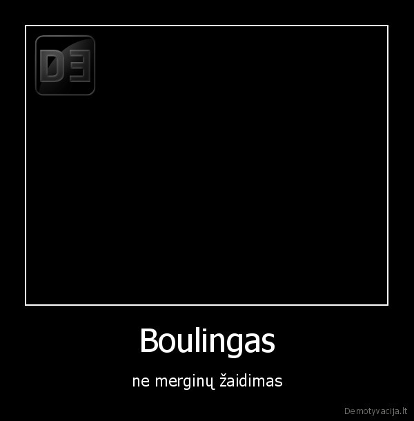 Boulingas - ne merginų žaidimas