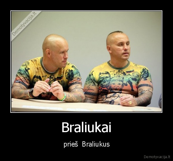 Braliukai - prieš  Braliukus