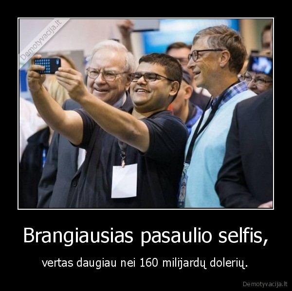 Brangiausias pasaulio selfis, - vertas daugiau nei 160 milijardų dolerių.