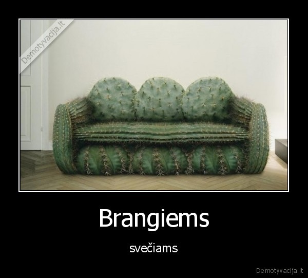 Brangiems - svečiams