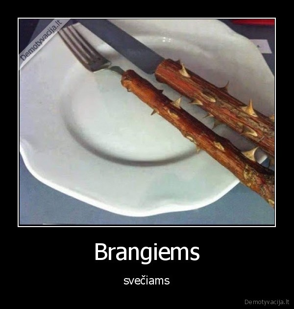 Brangiems - svečiams