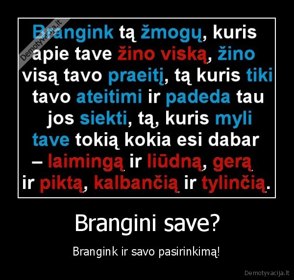 Brangini save? - Brangink ir savo pasirinkimą!