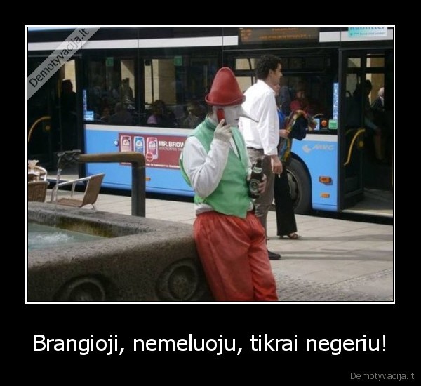 Brangioji, nemeluoju, tikrai negeriu! - 