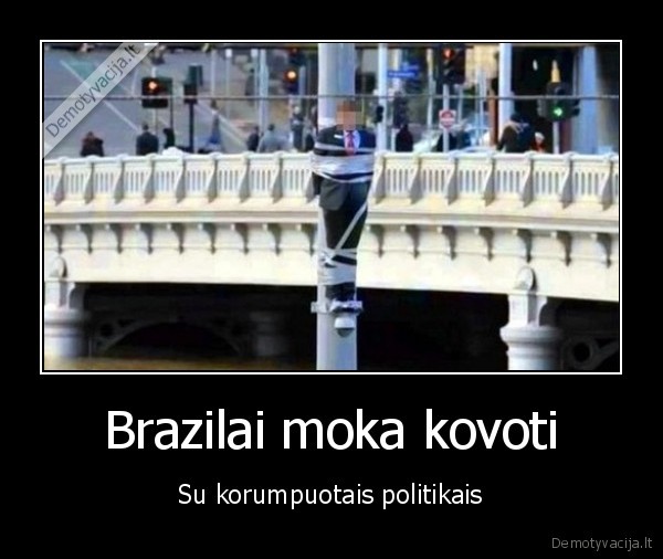 Brazilai moka kovoti - Su korumpuotais politikais