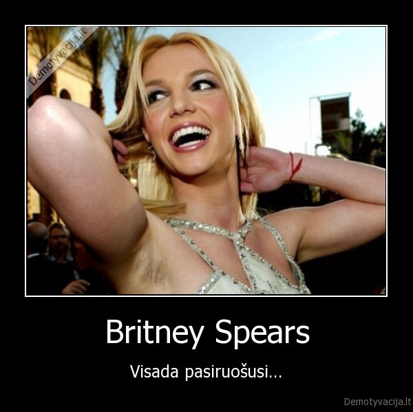 Britney Spears - Visada pasiruošusi...