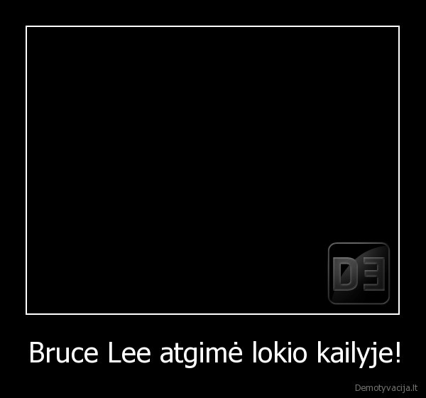 Bruce Lee atgimė lokio kailyje! - 