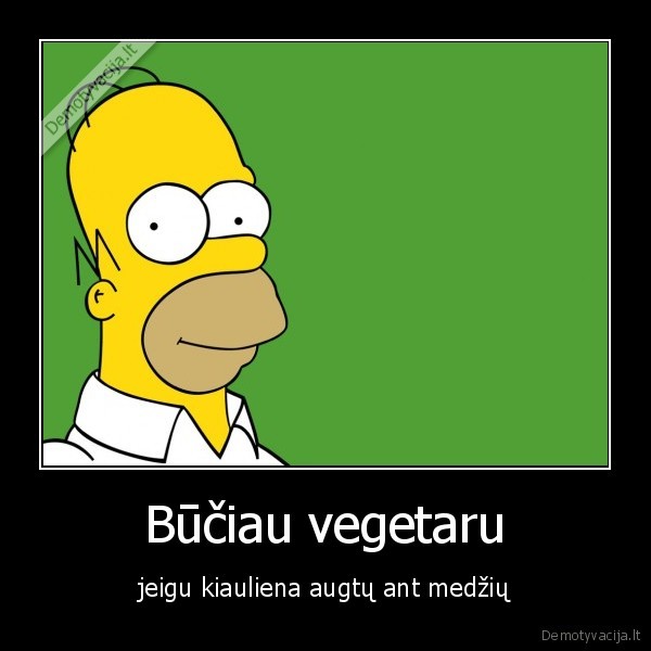 Būčiau vegetaru - jeigu kiauliena augtų ant medžių