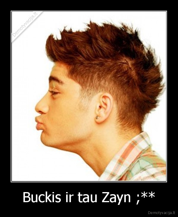 Buckis ir tau Zayn ;** - 