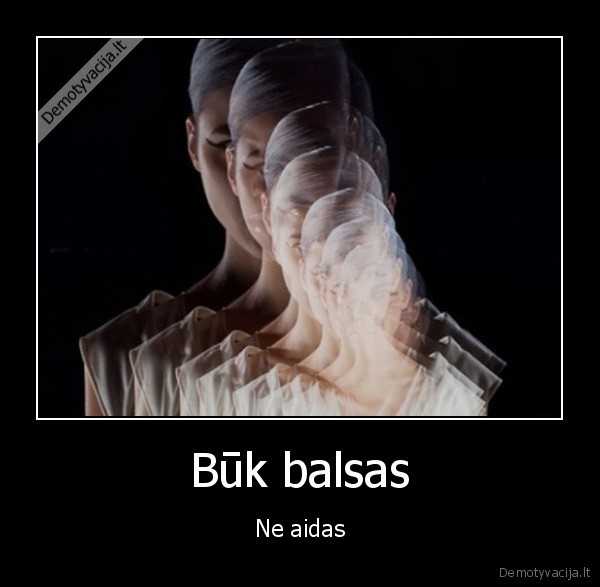 Būk balsas - Ne aidas