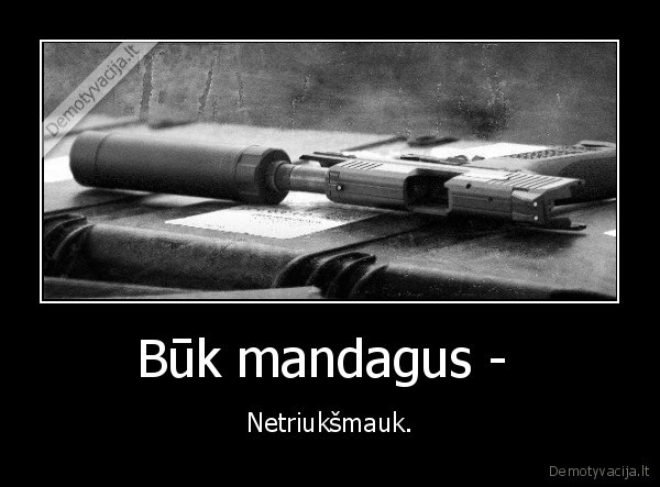 Būk mandagus -  - Netriukšmauk.