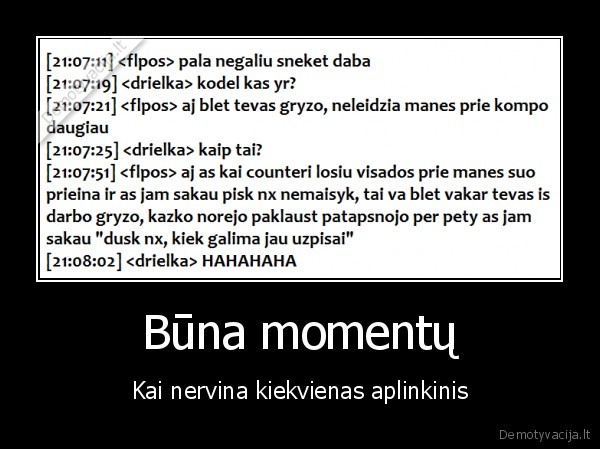 Būna momentų - Kai nervina kiekvienas aplinkinis