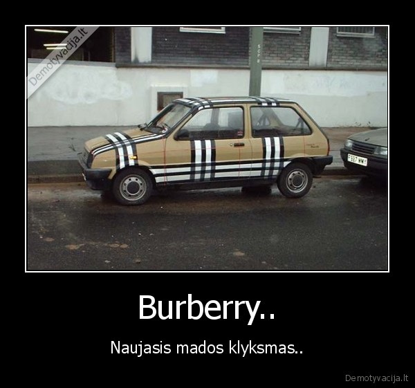 Burberry.. - Naujasis mados klyksmas..